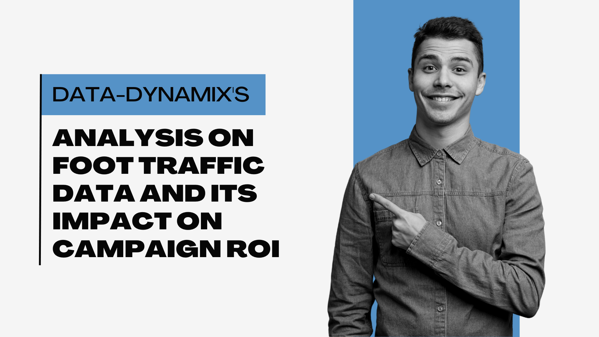 Data-Dynamix's Analysis on Foot Traffic Data and Its Impact on Campaign ROI