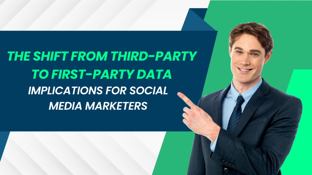 The-Shift-from-Third-Party-to-First-Party-Data-Implications-for-Social-Media-Marketers