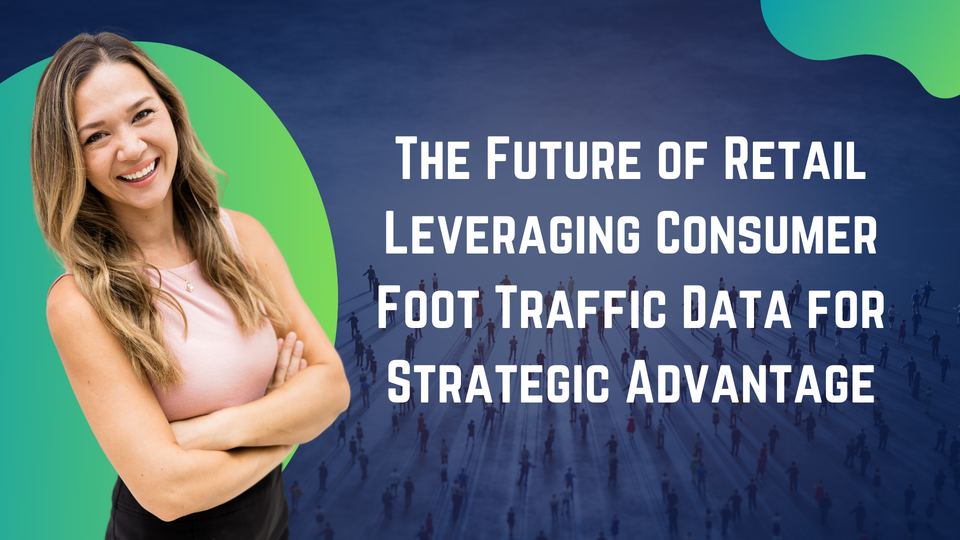 The-Future-of-Retail-Leveraging-Consumer-Foot-Traffic-Data-for-Strategic-Advantage